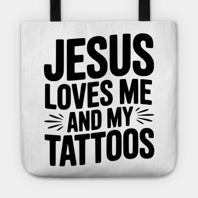 Jesus Loves Me and My Tattoos Tote by Frank Ring