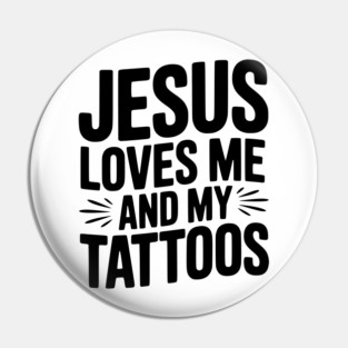 Jesus Loves Me and My Tattoos Pin