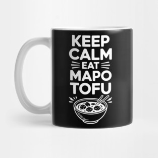 Keep Calm Eat Mapo Tofu Mug