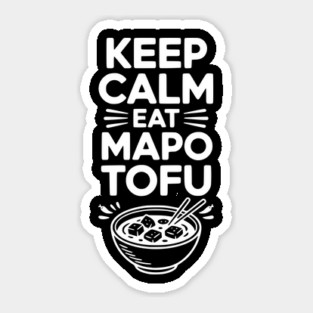 Keep Calm Eat Mapo Tofu Sticker