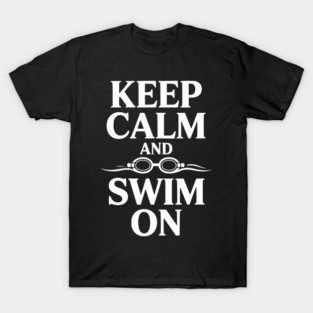 Keep Calm and Swim On T-Shirt