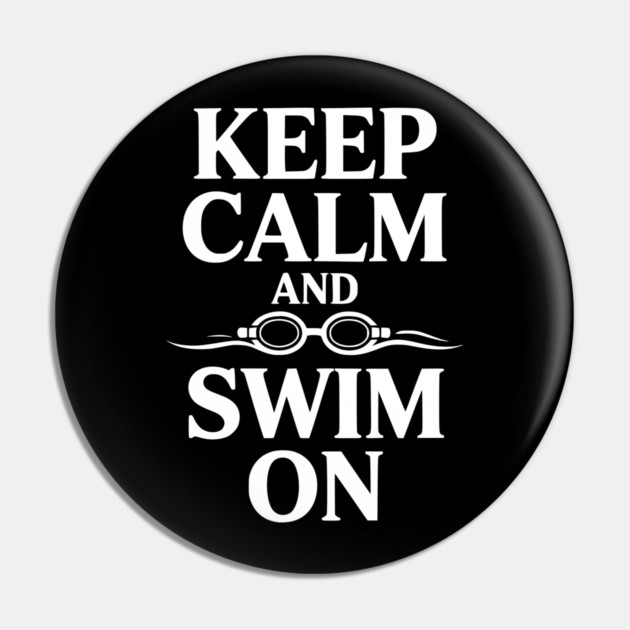 Keep Calm and Swim On Pin by Frank Ring