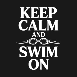 Keep Calm and Swim On T-Shirt