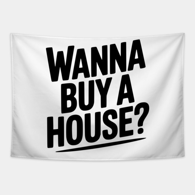 Wanna Buy a House? Tapestry by Frank Ring