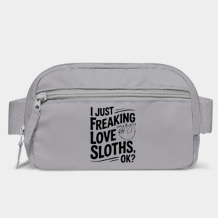 I Just Freaking Love Sloths, Ok? Bag