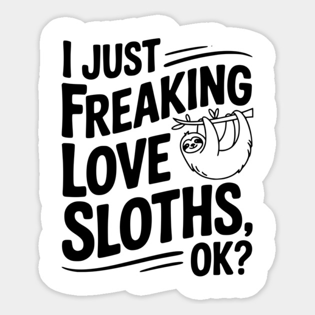 I Just Freaking Love Sloths, Ok? Magnet by Frank Ring