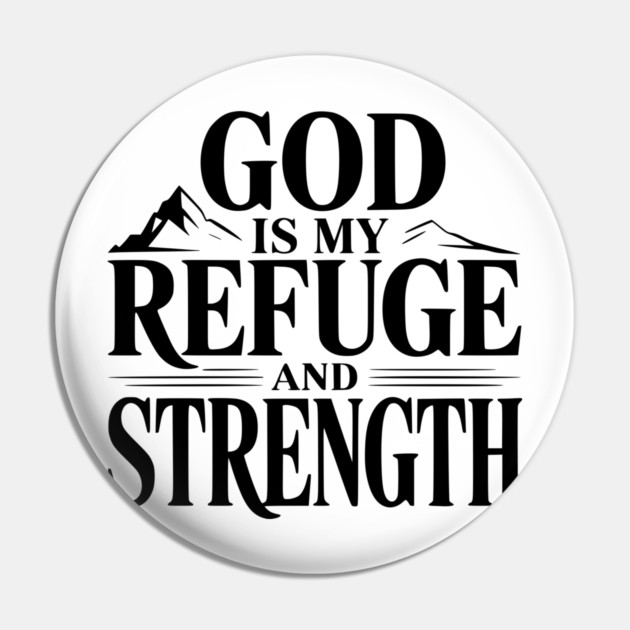 God is My Refuge and Strength Pin by Frank Ring