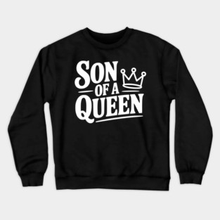 Son of a Queen Crewneck Sweatshirt