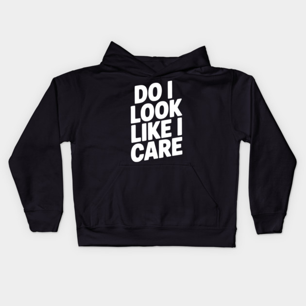 Do I Look Like I Care Kids Hoodie by Frank Ring