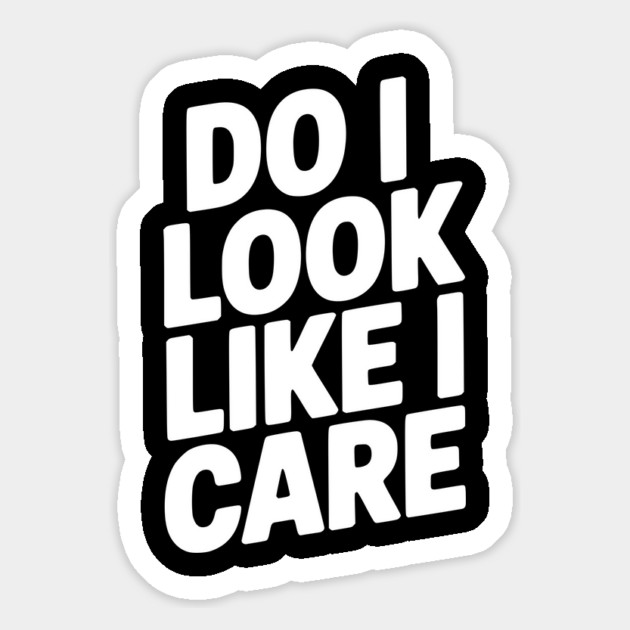 Do I Look Like I Care Magnet by Frank Ring