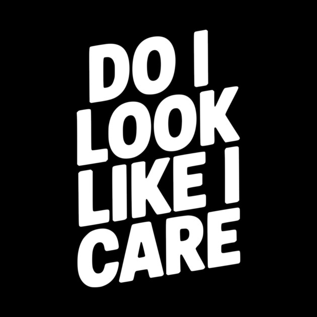 Do I Look Like I Care by Frank Ring