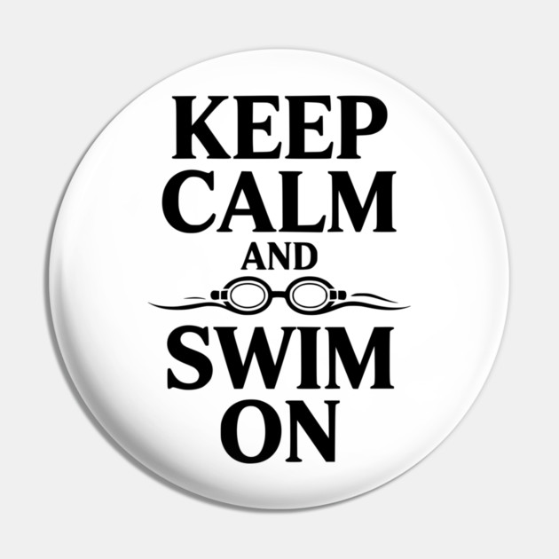 Keep Calm and Swim On Pin by Frank Ring