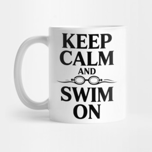 Keep Calm and Swim On Mug
