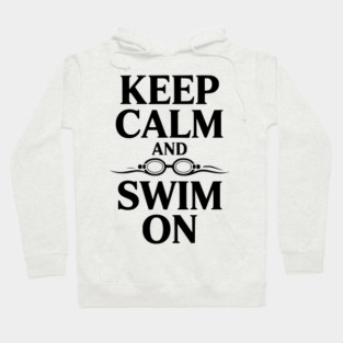 Keep Calm and Swim On Hoodie