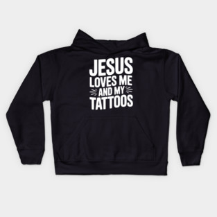 Jesus Loves Me and My Tattoos Kids Hoodie