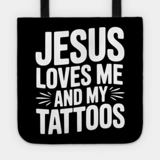 Jesus Loves Me and My Tattoos Tote