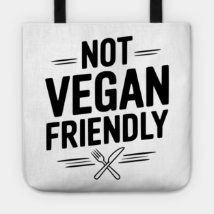 Not Vegan Friendly Tote
