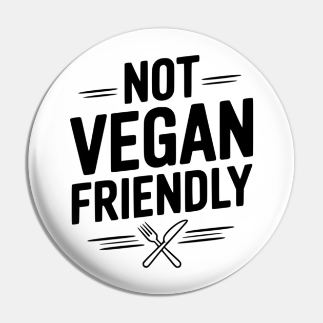 Not Vegan Friendly Pin by Frank Ring