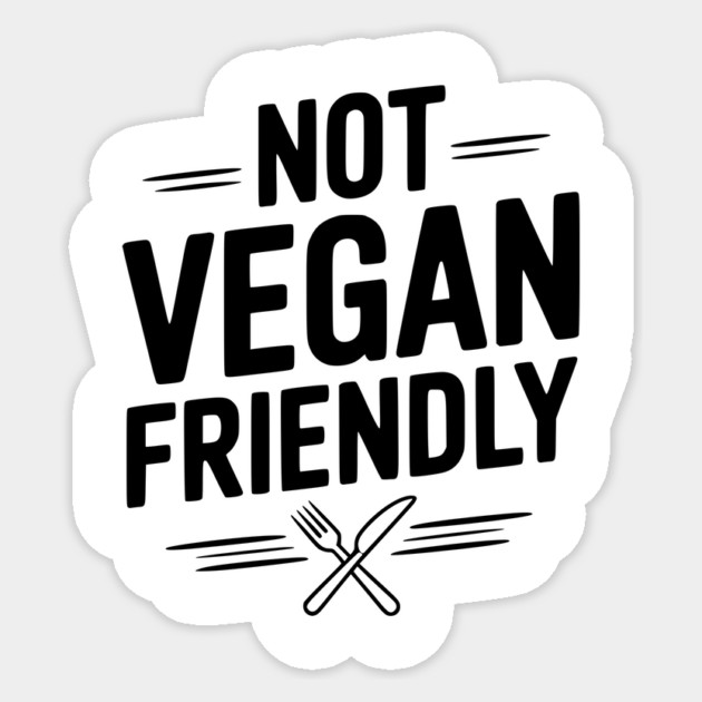 Not Vegan Friendly Sticker by Frank Ring