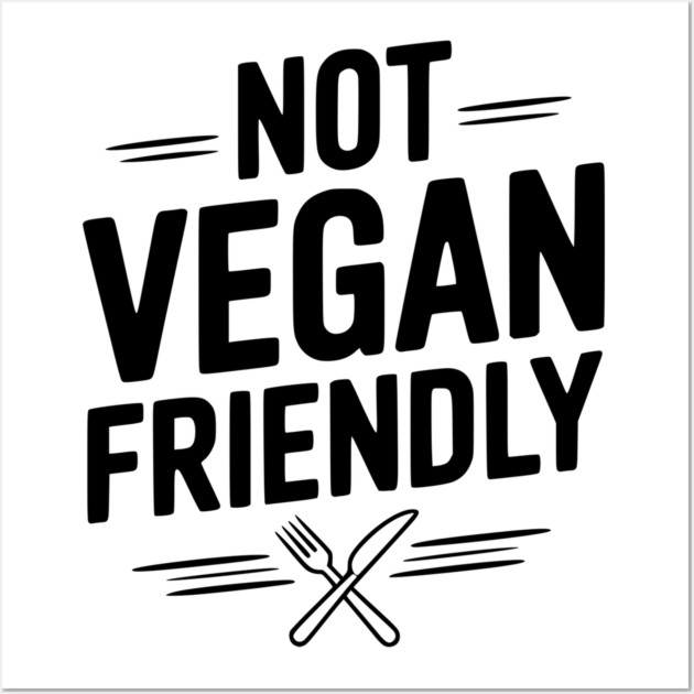 Not Vegan Friendly Wall Art by Frank Ring