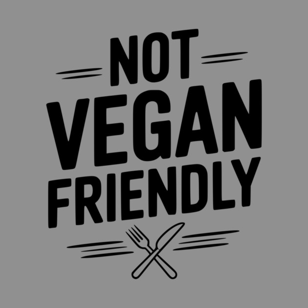 Not Vegan Friendly by Frank Ring