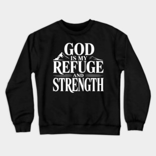 God is My Refuge and Strength Crewneck Sweatshirt