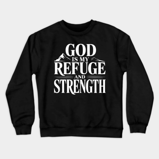 God is My Refuge and Strength Crewneck Sweatshirt by Frank Ring