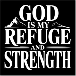 God is My Refuge and Strength Posters and Art