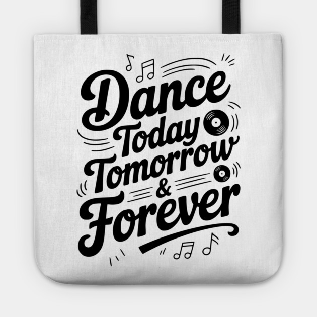 Dance Today Tomorrow & Forever Tote by Frank Ring