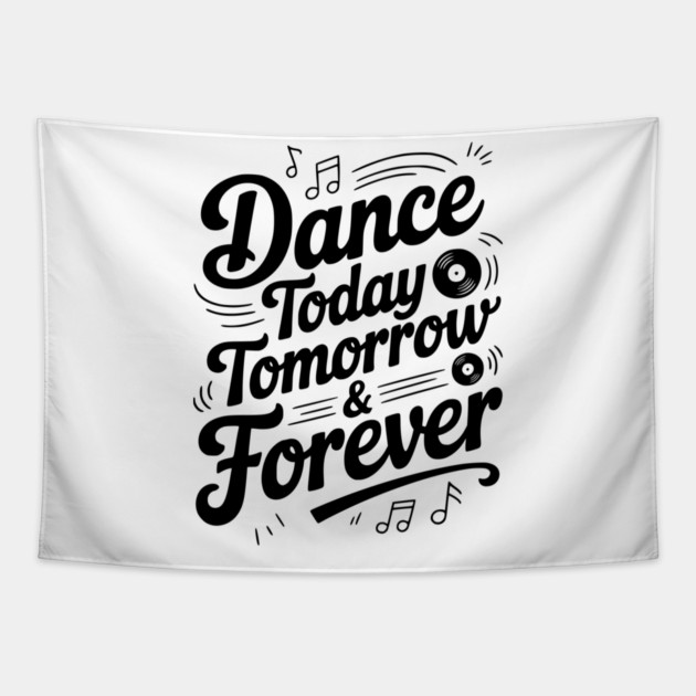 Dance Today Tomorrow & Forever Tapestry by Frank Ring
