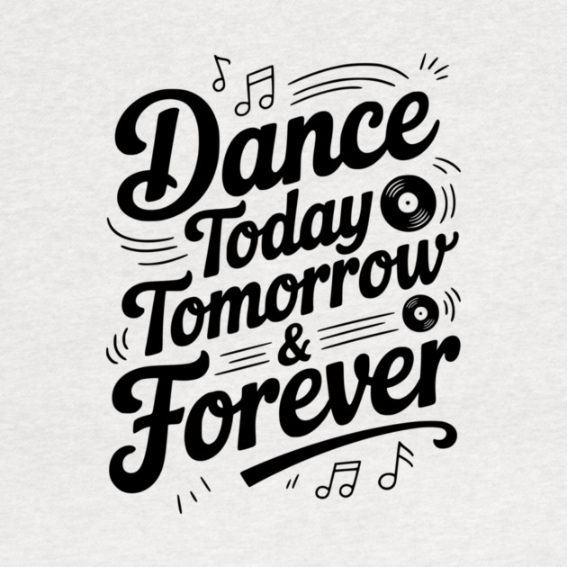 Dance Today Tomorrow & Forever by Frank Ring