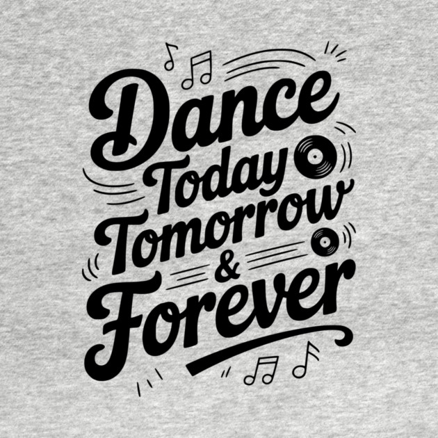 Dance Today Tomorrow & Forever by Frank Ring