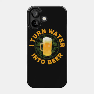 I Turn Water Into Beer Homebrew IPA Homebrewer Phone Case