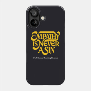 Empathy Is Never A Sin — It's A Central Teaching Of Jesus Phone Case