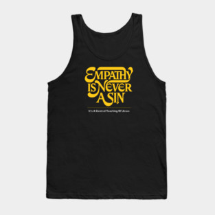 Empathy Is Never A Sin — It's A Central Teaching Of Jesus Tank Top