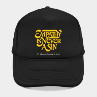 Empathy Is Never A Sin — It's A Central Teaching Of Jesus Hat