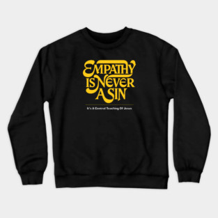 Empathy Is Never A Sin — It's A Central Teaching Of Jesus Crewneck Sweatshirt