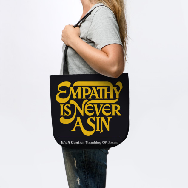 Empathy Is Never A Sin — It's A Central Teaching Of Jesus by Charles's Store 8
