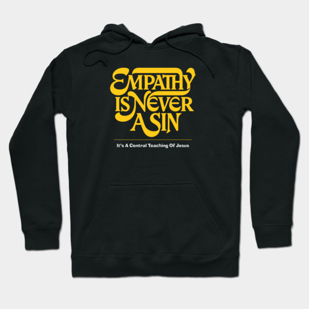 Empathy Is Never A Sin — It's A Central Teaching Of Jesus Hoodie by Charles's Store 8