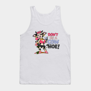 Don’t be a cow hoe Tank Top