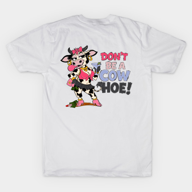 Don’t be a cow hoe by Stephanie 's Store 5