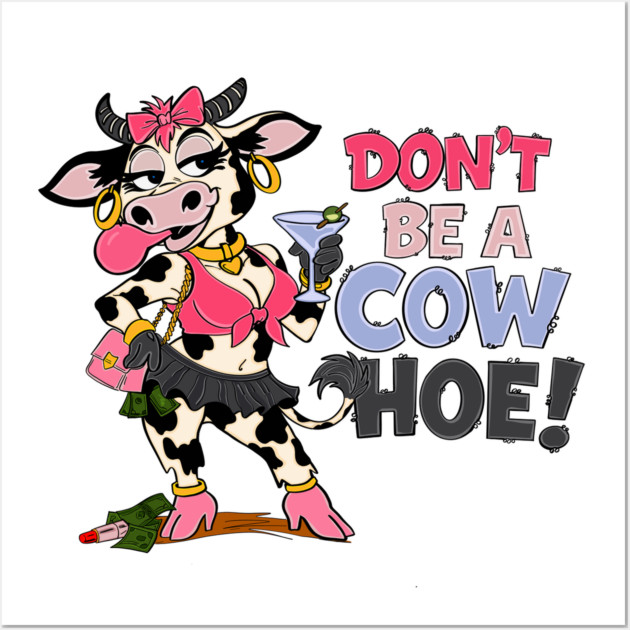 Don’t be a cow hoe Wall Art by Stephanie 's Store 5
