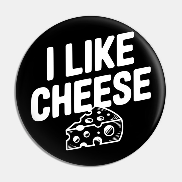 I Like Cheese Pin by Frank Ring