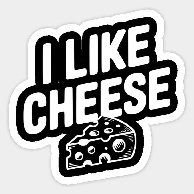 I Like Cheese Sticker by Frank Ring