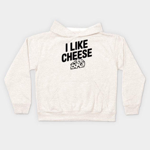 I Like Cheese Kids Hoodie by Frank Ring