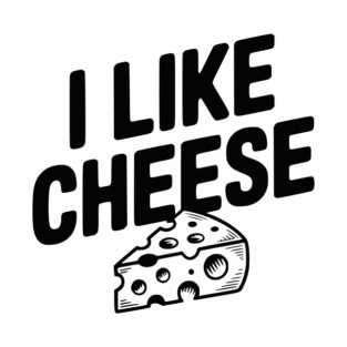 I Like Cheese T-Shirt