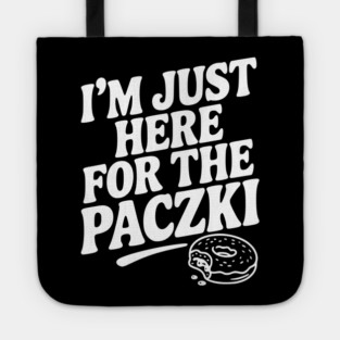 I'm Just Here for the Paczki Tote