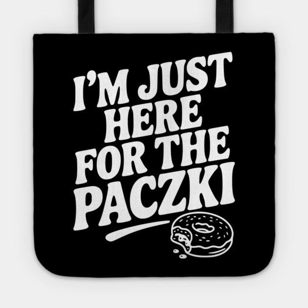 I'm Just Here for the Paczki Tote by Frank Ring