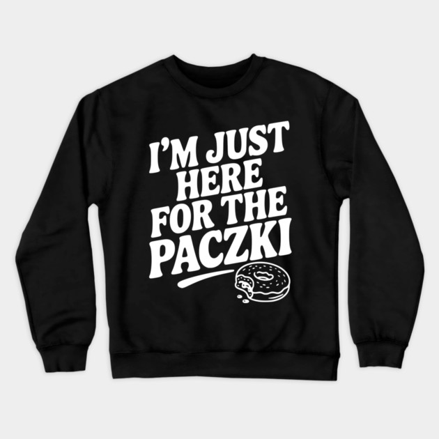 I'm Just Here for the Paczki Crewneck Sweatshirt by Frank Ring