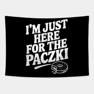 I'm Just Here for the Paczki Tapestry